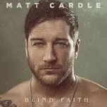 Ca nhạc Blind Faith (Single) - Matt Cardle