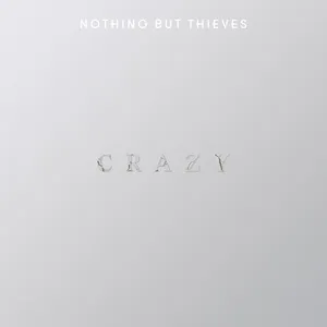 Crazy (Single) - Nothing But Thieves