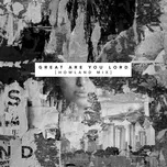 Tải nhạc Great Are You Lord (Howland Mix) (Single) - The Sound, D-WiLL, One Sonic Society, V.A