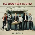 Nghe ca nhạc Volunteer - Old Crow Medicine Show