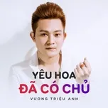 Nghe nhạc hay Yêu Hoa Đã Có Chủ (Single) nhanh nhất