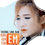 Đừng Bận Tâm Em (Single) - Trương Linh Đan