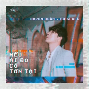 Nếu Ai Đó Có Tồn Tại (Single) - Aaron Hoàn, PD Seven