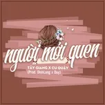 Download nhạc Người Mới Quen (Single) trực tuyến