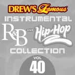 Nghe nhạc Drew's Famous Instrumental R&B And Hip-hop Collection (Vol. 40) - The Hit Crew