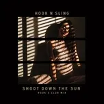 Tải nhạc Shoot Down The Sun (Hook's Club Mix) (Single) chất lượng cao