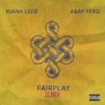 Ca nhạc Fairplay Remix (Single) - Kiana Lede, A$AP Ferg