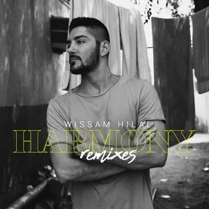 Harmony (Remixes) (Single) - Wissam Hilal