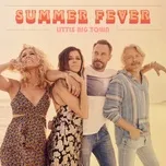 Nghe nhạc Summer Fever (Single) - Little Big Town