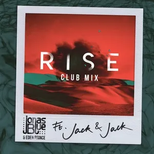 Rise (Jonas Blue & Eden Prince Club Mix) (Single) - Jonas Blue, Jack & Jack