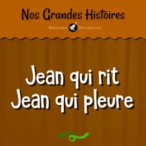 Nos Grandes Histoires : Jean Qui Rit Jean Qui Pleure - Monique Chaumette