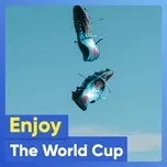 Tải nhạc Zing Enjoy The World Cup hay nhất