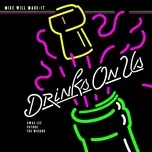 Nghe nhạc Drinks On Us (Single) - Mike WiLL Made-It, Swae Lee, The Weeknd