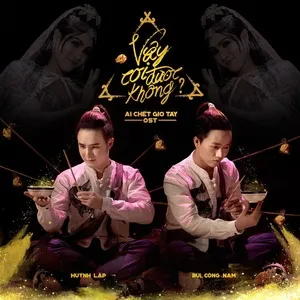 Vậy Coi Được Không? (Ai Chết Giơ Tay OST) (Single) - Bùi Công Nam, Huỳnh Lập