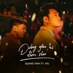 Đừng Yêu Ai Đậm Sâu (Single) - Quang Vinh, Híu