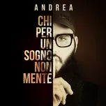 Nghe nhạc Chi Per Un Sogno Non Mente (Single) - Andrea D'Alessio