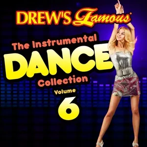 Drew's Famous The Instrumental Dance Collection (Vol. 6) - The Hit Crew