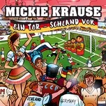 Nghe nhạc Ein Tor - Schland Vor (Single) - Mickie Krause