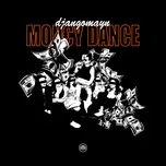 Ca nhạc Money Dance (Single) - Djangomayn