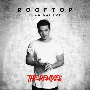 Rooftop (The Remixes) (EP) - Nico Santos