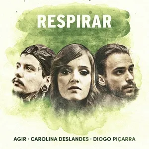 Respirar (Single) - Agir, Carolina Deslandes, Diogo Picarra