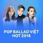 Nhạc Pop Ballad Việt Hot 2018