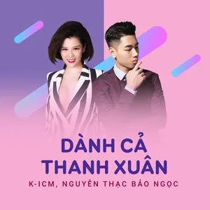 Dành Cả Thanh Xuân (Single) - K-ICM, Nguyễn Thạc Bảo Ngọc