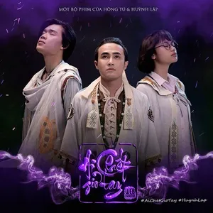 Ai Chết Giơ Tay OST - Huỳnh Lập, Bùi Công Nam, Dương Hoàng Yến