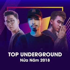 Top Underground Nửa Năm 2018 - V.A