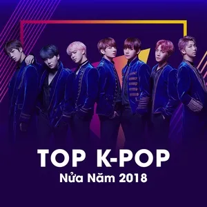 Top K-POP Nửa Năm 2018 - V.A