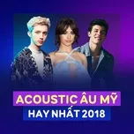 Nghe ca nhạc Nhạc Acoustic Âu Mỹ Hay Nhất 2018 - V.A