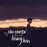 Câu Chuyện Dưới Ánh Hoàng Hôn (Single) - Nguyễn Hoàng Sơn