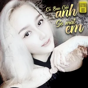 Có Bao Giờ Anh Sợ Mất Em (Single) - Huỳnh Như