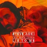 Nghe Ca nhạc Lie To Me (Single) - Steve Aoki, Ina Wroldsen