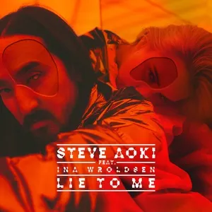Lie To Me (Single) - Steve Aoki, Ina Wroldsen