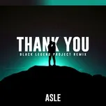 Nghe nhạc Thank You (Black Legend Project Remix) (Single) - Asle