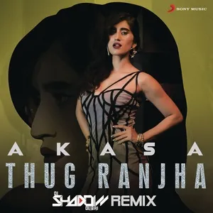 Thug Ranjha (DJ Shadow Remix) (Single) - Akasa, DJ Shadow