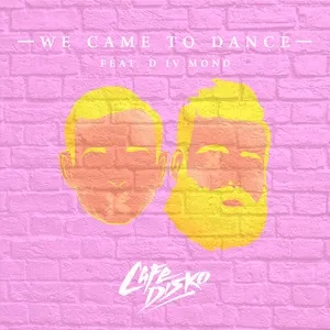 We Came To Dance (Single) - Cafe Disko, DIVMOND