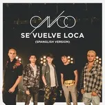 Nghe nhạc hay Se Vuelve Loca (Spanglish Version) (Single) trực tuyến