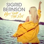 Hot Like The Sun (Single) - Sigrid Bernson