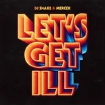 Nghe nhạc Let's Get Ill (Radio Edit) (Single) tại NgheNhac123.Com
