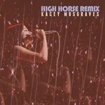 Ca nhạc High Horse Remix (Single) - Kacey Musgraves