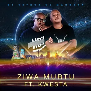 Ziwa Murtu (Dj Vetkuk Vs. Mahoota) (Single) - DJ Vetkuk, Kwesta
