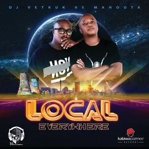 Local Everywhere - DJ Vetkuk, Mahoota