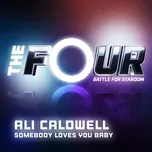 Somebody Loves You Baby (The Four Performance) (Single) - Ali Caldwell