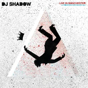 Live In Manchester: The Mountain Has Fallen Tour - DJ Shadow