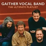 Nghe nhạc The Ultimate Playlist - Gaither Vocal Band