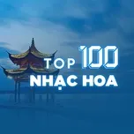 Top 100 Nhạc Hoa Hay Nhất