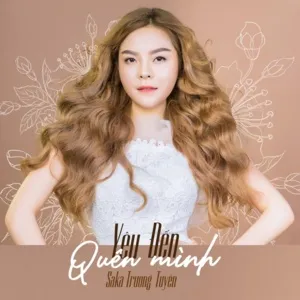 Yêu Đến Quên Mình (Single) - Saka Trương Tuyền
