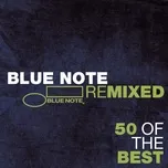 Nghe nhạc Blue Note Remixed - 50 Of The Best - V.A